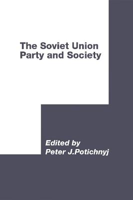 The Soviet Union: Party and Society (Third World Council for Soviet and East European Studies)