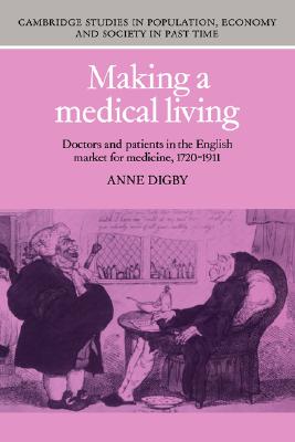 MAKING A MEDICAL LIVING: Doctors and Patients in the English Market for Medicine, 1720-1911