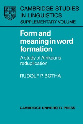 Form and Meaning in Word Formation: A Study of Afrikaans Reduplication (Cambridge Studies in Linguistics)
