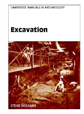 Excavation [Cambridge Manuals in Archaeology]