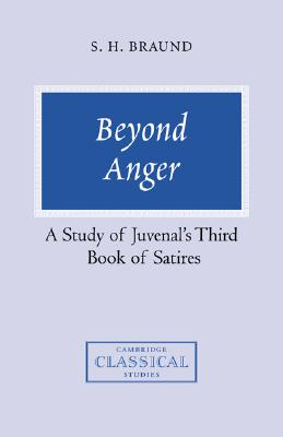 BEYOND ANGER A Study of Juvenal's Third Book of Satires