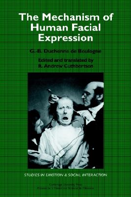 The Mechanism of Human Facial Expression (Studies in Emotion and Social Interaction)