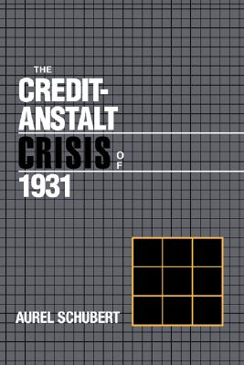 The Credit-Anstalt Crisis of 1931 (Studies in Macroeconomic History)