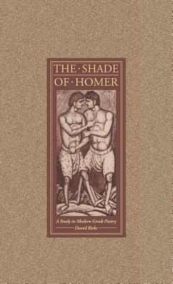 THE SHADE OF HOMER A Study in Modern Greek Poetry