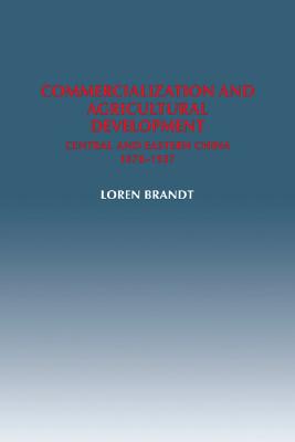 Commercialization and Agricultural Development: Central and Eastern China, 18701937