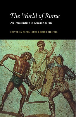 The World of Rome: An Introduction to Roman Culture