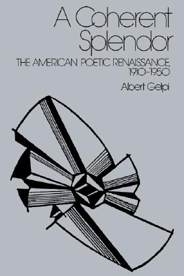 Coherent Splendor: The American Poetic Renaissance, 1910 1950