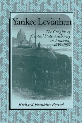 Image for Yankee Leviathan: The Origins of Central State Authority in America, 1859-1877