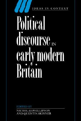 Political Discourse in Early Modern Britain (Ideas in Context, Series Number 24)