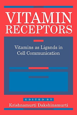Vitamin Receptors: Vitamins as Ligands in Cell Communication - Metabolic Indicators (Intercellular and Intracellular Communication, Series Number 6)