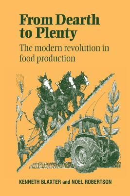From Dearth to Plenty: The Modern Revolution in Food Production
