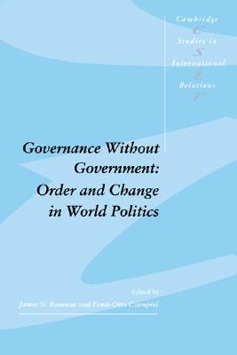 Governance without Government: Order and Change in World Politics (Cambridge Studies in International Relations) Image for Governance without Government: Order and Change in World Politics (Cambridge Studies in International Relations)