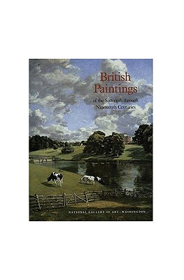 British Paintings of the Sixteenth through Nineteenth Centuries (National Gallery of Art Systematic Catalogues)