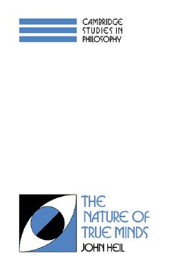 The Nature of True Minds (Cambridge Studies in Philosophy)