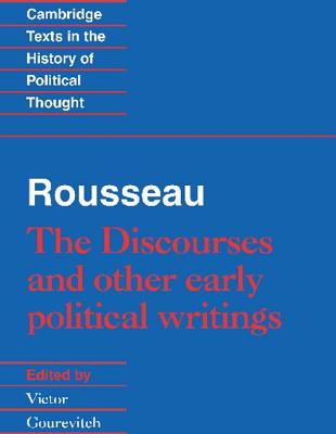 Rousseau: 'The Discourses' and Other Early Political Writings (Cambridge Texts in the History of Political Thought)