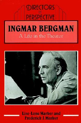 Ingmar Bergman: A Life in the Theater (Directors in Perspective)
