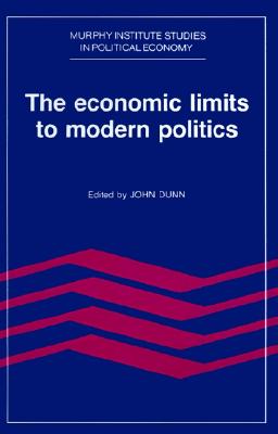 Image for The Economic Limits to Modern Politics The Economic Limits to Modern Politics
