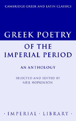 GREEK POETRY OF THE IMPERIAL PERIOD An Anthology. Selected and Edited