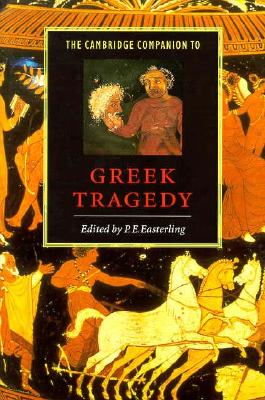 THE CAMBRIDGE COMPANION TO GREEK TRAGEDY