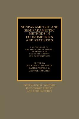 Nonparametric and Semiparametric Methods in Econometrics and Statistics: Proceedings of the Fifth International Symposium in Economic Theory and . Theory and Econometrics, Series Number 5)