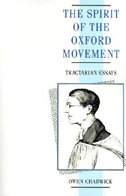The Spirit of the Oxford Movement: Tractarian Essays