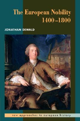 The European Nobility, 1400-1800 (New Approaches to European History, Series Number 9)