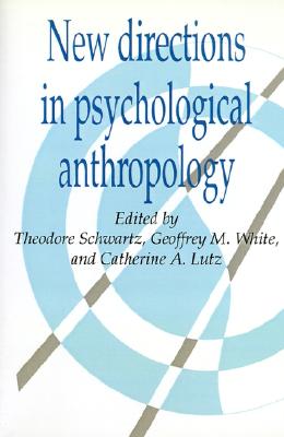 New Directions in Psychological Anthropology (Publications of the Society for Psychological Anthropology, Series Number 3)