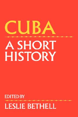 Cuba: A Short History (Cambridge History of Latin America)