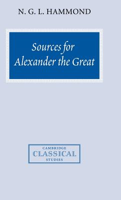 Image for Sources for Alexander the Great: An Analysis of Plutarch's 'Life' and Arrian's 'Anabasis Alexandrou' (Cambridge Classical Studies) [Hardcover] Hammond, N. G. L.