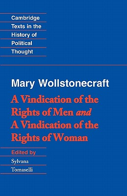Wollstonecraft: A Vindication of the Rights of Men and a Vindication of the Rights of Woman and Hints (Cambridge Texts in the History of Political Thought)