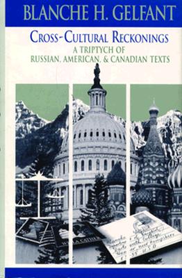Cross-Cultural Reckonings: A Triptych of Russian, American and Canadian Texts (Cambridge Studies in American Literature and Culture) Image for Cross-Cultural Reckonings: A Triptych of Russian, American and Canadian Texts (Cambridge Studies in American Literature and Culture)