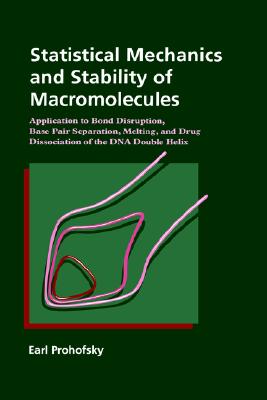 Statistical Mechanics and Stability of Macromolecules: Application to Bond Disruption, Base Pair Separation, Melting, and Drug Dissociation of the DNA Double Helix