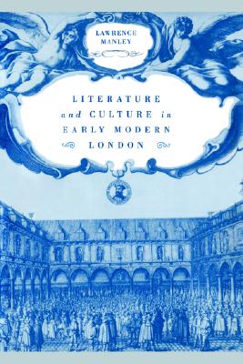 Literature and Culture in Early Modern London