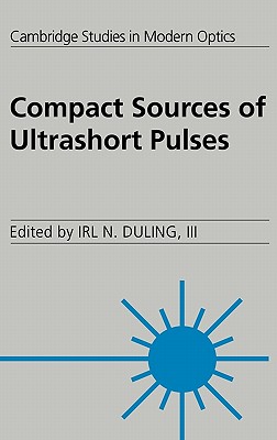 Compact Sources of Ultrashort Pulses (Cambridge Studies in Modern Optics, Series Number 18)