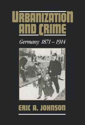 Urbanization and Crime: Germany 1871-1914