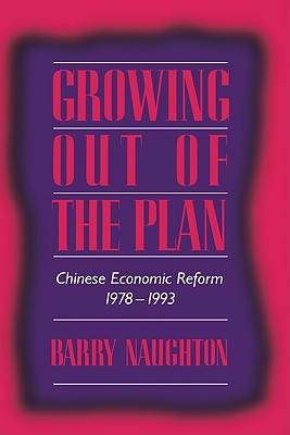 Growing Out of the Plan: Chinese Economic Reform, 1978-1993