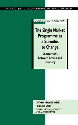 The Single Market Programme as a Stimulus to Change : Comparisons between Britain and Germany (National Institute of Economic and Social Research, Occasional Paper; 47)