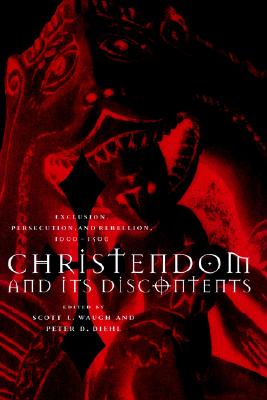 Christendom and its Discontents Exclusion, Persecution, and Rebellion, 1000-1500