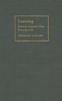 Learning: Nineteen Scenarios from Everyday Life [Hardcover] Steiner, Gerhard and Smith, Joseph A.