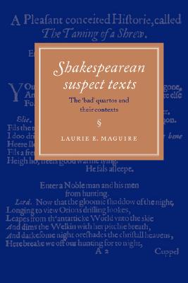 SHAKESPEAREAN SUSPECT TEXTS The 'Bad' Quartos and Their Contexts