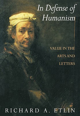 Image for In Defense of Humanism: Value in the Arts and Letters