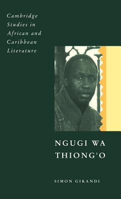 Ngugi wa Thiong'o (Cambridge Studies in African and Caribbean Literature, Series Number 8)