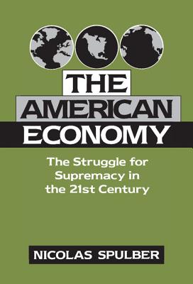 The American Economy: The Struggle for Supremacy in the 21st Century (Cambridge Studies in Economic Policies and Institutions)