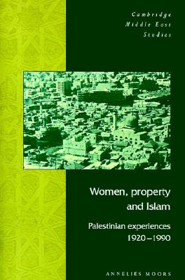 Women, Property and Islam: Palestinian Experiences, 19201990 (Cambridge Middle East Studies, Series Number 3)