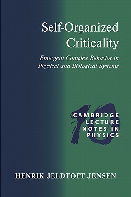 Self-Organized Criticality: Emergent Complex Behavior in Physical and Biological Systems (Cambridge Lecture Notes in Physics, Series Number 10)