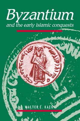 Byzantium & Early Islamic Conquests