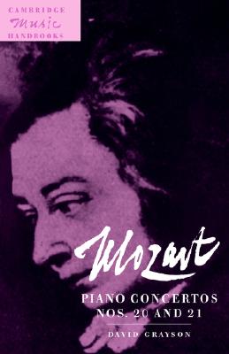 Mozart: Piano Concertos Nos. 20 and 21 (Cambridge Music Handbooks)