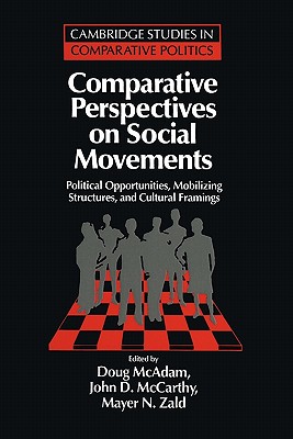Image for Comparative Perspectives on Social Movements: Political Opportunities, Mobilizing Structures, and Cultural Framings (Cambridge Studies in Comparative Politics) Comparative Perspectives on Social Movements: Political Opportunities, Mobilizing Structures, and Cultural Framings (Cambridge Studies in Comparative Politics)