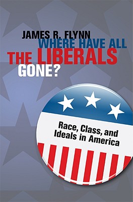 Where Have All the Liberals Gone: Race, Class, and Ideals in America