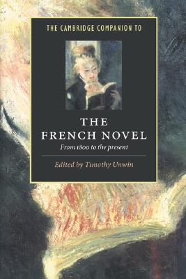 The Cambridge Companion to the French Novel: From 1800 to the Present (Cambridge Companions to Literature)